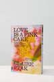 Love Is A Pink Cake EOL